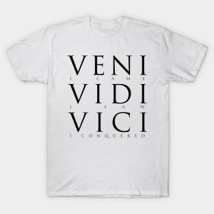 Veni Vidi Vici (I Came I Saw I Conquered) T-Shirt